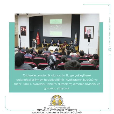 Türkiye’de akademik alanda bir ilki gerçekleştirerek gelenekselleştirmeyi hedeflediğimiz “Ayakkabının Bugünü ve Yarını” isimli 1. Ayakkabı Paneli’ni düzenlemiş olmanın sevinç ve gururunu yaşıyoruz.